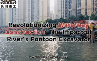 Revolutionizing Waterway Construction The Impact of River’s Pontoon Excavator